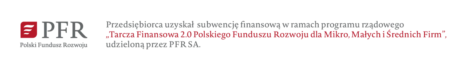 Przedsiębiorca uzyskał subwencję finansową w ramach programu rządowego Tarcza Finansowa 2.0 Polskiego Funduszu Rozwoju dla Mikro, Małych i Średnich Firm, udzieloną przez PFR SA